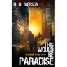 This Would Be Paradise Book 1: A Zombie Novel