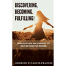Discovering. Becoming. Fulfilling!: Demystifying the Concept of Self-Esteem for Women