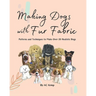 Making Dogs With Fur Fabric- Patterns and Techniques to Make Over 20 Realistic Dogs