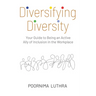 Diversifying Diversity: Your Guide to Being an Active Ally of Inclusion in the Workplace