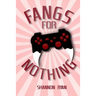 Fangs for Nothing