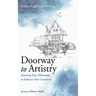 Doorway to Artistry: Attuning Your Philosophy to Enhance Your Creativity