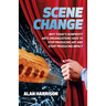 Scene Change: Why Today's Nonprofit Arts Organizations Have to Stop Producing Art and Start Producing Impact
