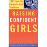Raising Confident Girls: 100 Tips for Parents and Teachers