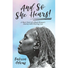 And So She Hears!: A Short Story of a Black Woman's Journey with Hearing Loss