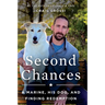 Second Chances: A Marine, His Dog, and Finding Redemption