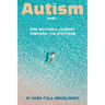 Autism and...: One Mother's Journey Through the Spectrum