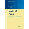 Transient Chaos: Complex Dynamics on Finite Time Scales