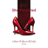 Yet, She Persisted Compelling stories of audacious and valiant women choosing to persist despite life's challenges.