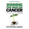 Winning the War on Cancer: The Epic Journey Towards a Natural Cure