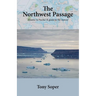 The Northwest Passage: Atlantic to Pacific: A guide to the seaway