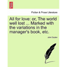 All for Love: Or, the World Well Lost ... Marked with the Variations in the Manager's Book, Etc.