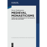 Medieval Monasticisms: Forms and Experiences of the Monastic Life in the Latin West