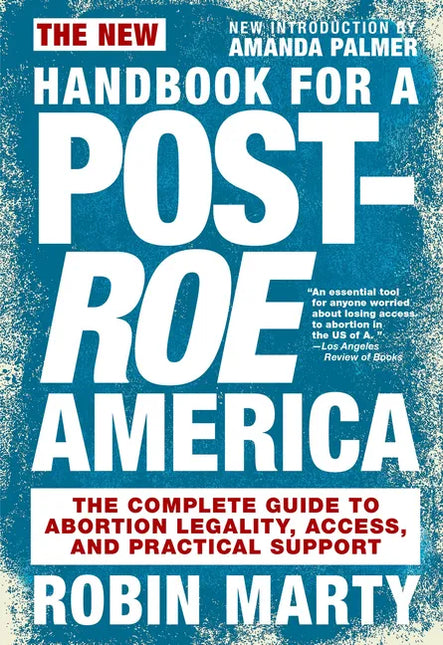 New Handbook for a Post-Roe America: The Complete Guide to Abortion Legality, Access, and Practical Support by Books by splitShops