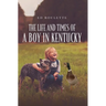 The Life and Times of a Boy in Kentucky