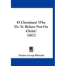 O Christians! Why Do Ye Believe Not On Christ? (1917)