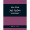 History Of Bucks County, Pennsylvania, From The Discovery Of The Delaware To The Present Time (Volume Iii)