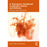 A Therapist's Handbook to Dissolve Shame and Defense: Master the Moment
