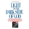 Light on the Dark Side of God Condensed