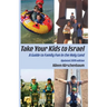Take Your Kids to Israel: A Guide to Family Fun in the Holy Land