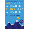 ACT Like a Leader, Think Like a Leader, Updated Edition of the Global Bestseller, with a New Preface