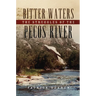 Bitter Waters: The Struggles of the Pecos River