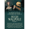The Collected Supernatural and Weird Fiction of Hugh Walpole-Volume 1: One Novel 'The Old Ladies' and Fifteen Short Stories of the Strange and Unusual
