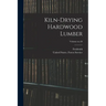 Kiln-drying Hardwood Lumber; Volume no.48