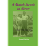 A Match Struck in Akron