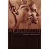 Akhenaten: History, Fantasy and Ancient Egypt