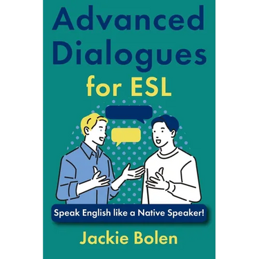 Advanced Dialogues for ESL: Speak English like a Native Speaker!