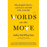 Words on the Move: Why English Won't - And Can't - Sit Still (Like, Literally)