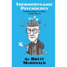 Thermodynamic Psychology: Understanding Your Mind Using Physics