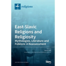 East-Slavic Religions and Religiosity: Mythologies, Literature and Folklore: A Reassessment