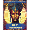 Sci-Fi Portraits: Black Women Grayscale Coloring Book