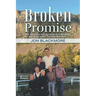 Broken Promise: The story of a man growing up in Bountiful and living under 'The One Man Rule.'