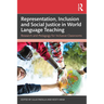 Representation, Inclusion and Social Justice in World Language Teaching: Research and Pedagogy for Inclusive Classrooms