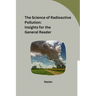 The Science of Radioactive Pollution: Insights for the General Reader