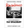 Remembrance: Selected Correspondence of Ray Bradbury