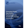 Emerging Power Electronics Technologies for Sustainable Energy Conversion