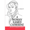 A Woman Named Catherine: The Life of Catherine de Medici