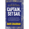 Captain, Set Sail: A Nautical Guide to Leadership in an Uncharted World