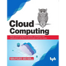 Cloud Computing: Master the Concepts, Architecture and Applications with Real-world examples and Case studies