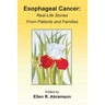 Esophageal Cancer: Real Life Stories from Patients and Families