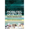 Mobilities of Return: Pacific Perspectives