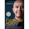 The Everyday Hero Manifesto: Activate Your Positivity, Maximize Your Productivity, Serve the World