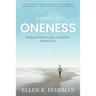 A Path of Oneness: Finding All That Is, Was, and Will Be Inside of You