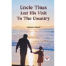 Uncle Titus And His Visit To The Country