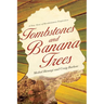 Tombstones and Banana Trees: A True Story of Revolutionary Forgiveness