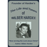 The Life and Times of Wilber Hardee: Founder of Hardee's